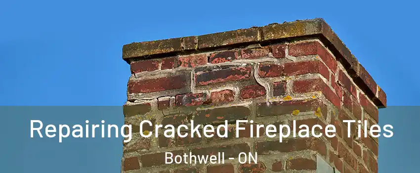  Repairing Cracked Fireplace Tiles Bothwell - ON