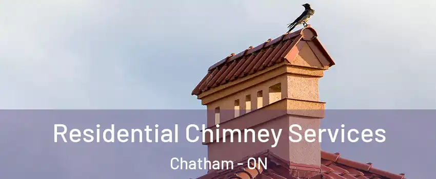  Residential Chimney Services Chatham - ON