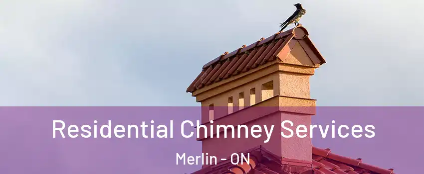  Residential Chimney Services Merlin - ON