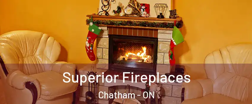 Superior Fireplaces Chatham - ON