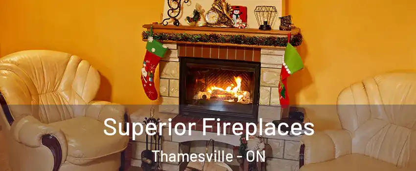  Superior Fireplaces Thamesville - ON