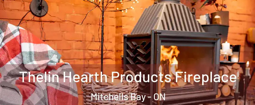  Thelin Hearth Products Fireplace Mitchells Bay - ON