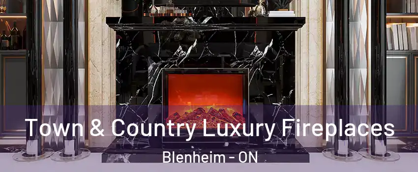  Town & Country Luxury Fireplaces Blenheim - ON