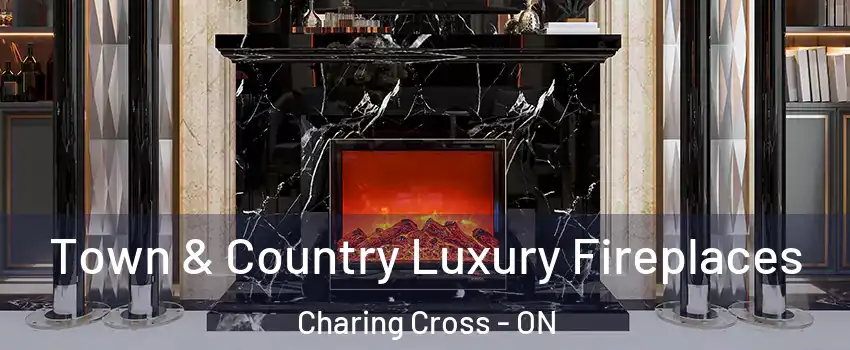  Town & Country Luxury Fireplaces Charing Cross - ON