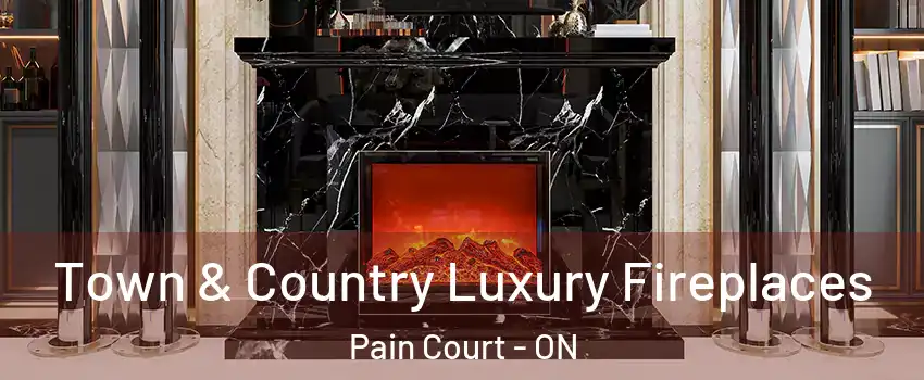 Town & Country Luxury Fireplaces Pain Court - ON