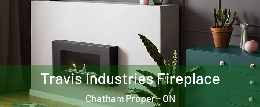 Travis Industries Fireplace Chatham Proper - ON