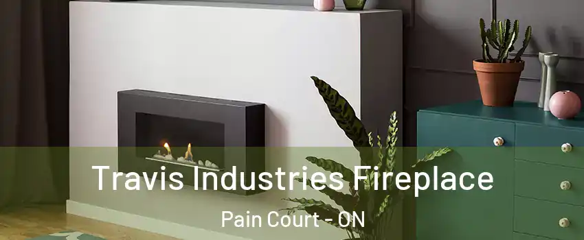  Travis Industries Fireplace Pain Court - ON
