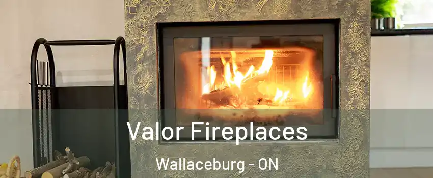  Valor Fireplaces Wallaceburg - ON