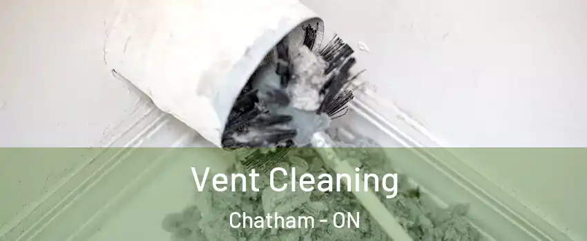  Vent Cleaning Chatham - ON