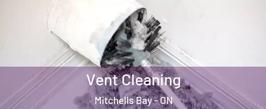  Vent Cleaning Mitchells Bay - ON