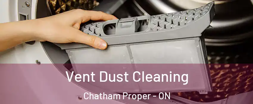  Vent Dust Cleaning Chatham Proper - ON