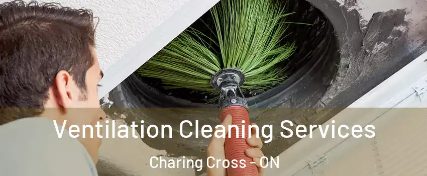  Ventilation Cleaning Services Charing Cross - ON