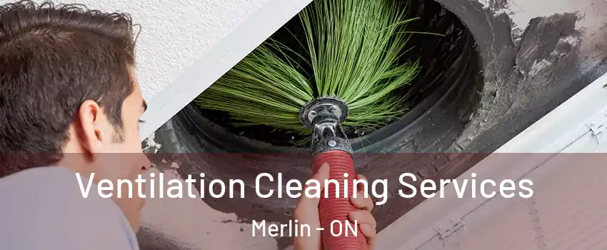  Ventilation Cleaning Services Merlin - ON