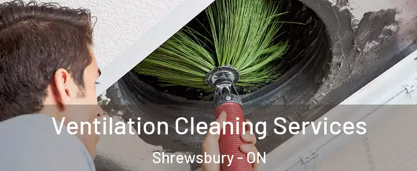  Ventilation Cleaning Services Shrewsbury - ON