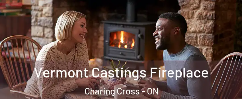  Vermont Castings Fireplace Charing Cross - ON