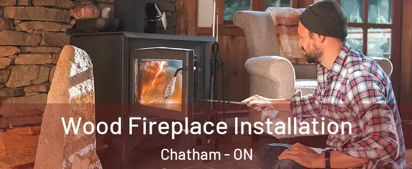  Wood Fireplace Installation Chatham - ON
