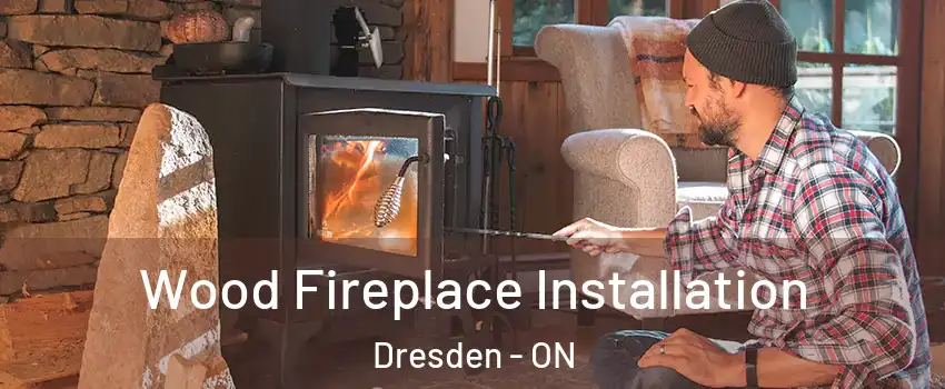  Wood Fireplace Installation Dresden - ON
