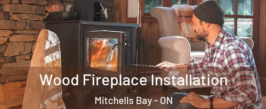  Wood Fireplace Installation Mitchells Bay - ON