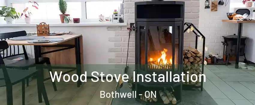  Wood Stove Installation Bothwell - ON