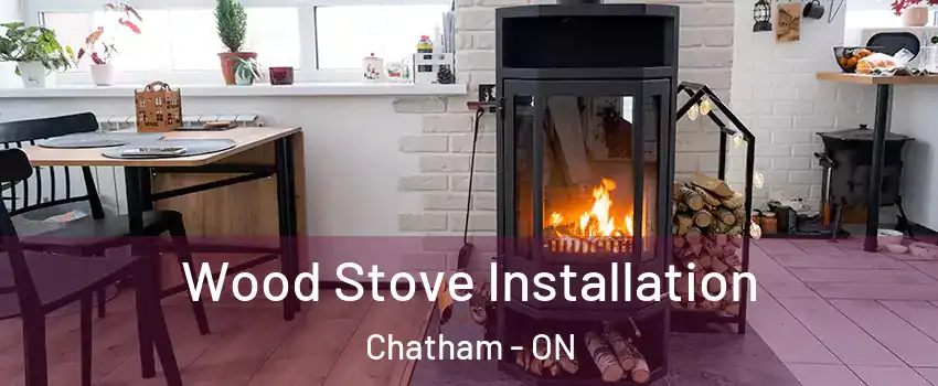  Wood Stove Installation Chatham - ON