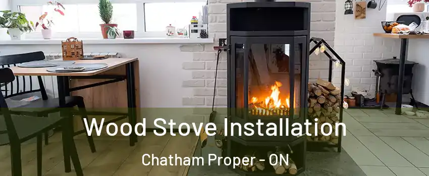  Wood Stove Installation Chatham Proper - ON