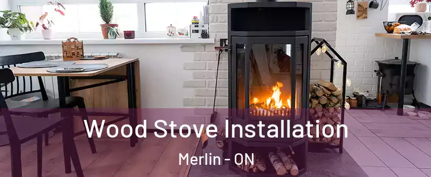  Wood Stove Installation Merlin - ON