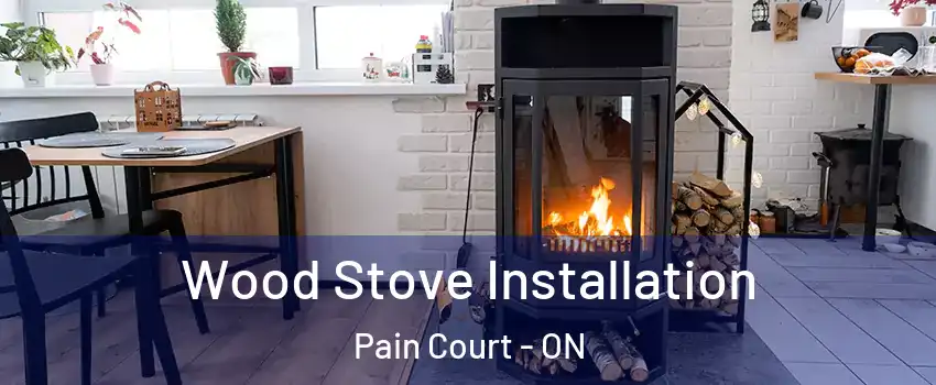  Wood Stove Installation Pain Court - ON