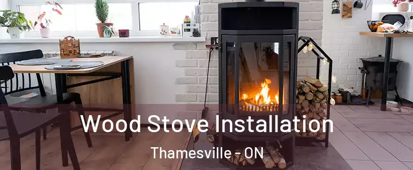 Wood Stove Installation Thamesville - ON