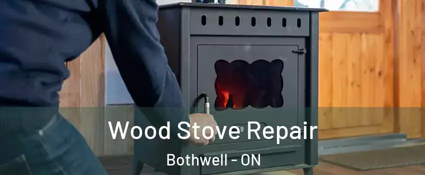  Wood Stove Repair Bothwell - ON