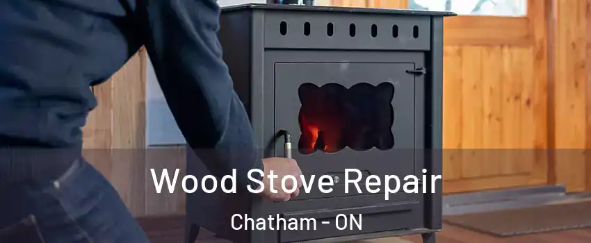  Wood Stove Repair Chatham - ON