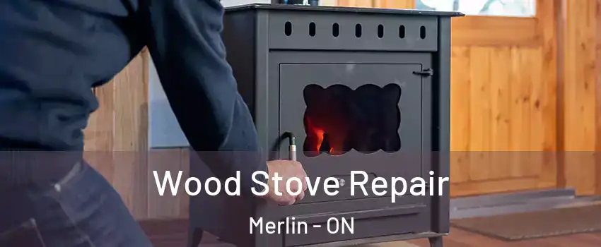  Wood Stove Repair Merlin - ON