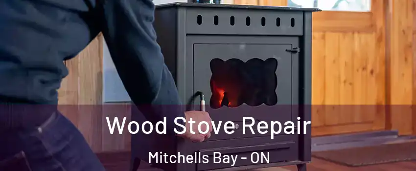  Wood Stove Repair Mitchells Bay - ON